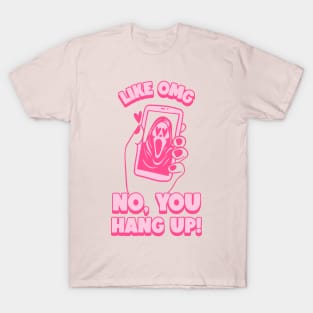 omg no you hang up T-Shirt